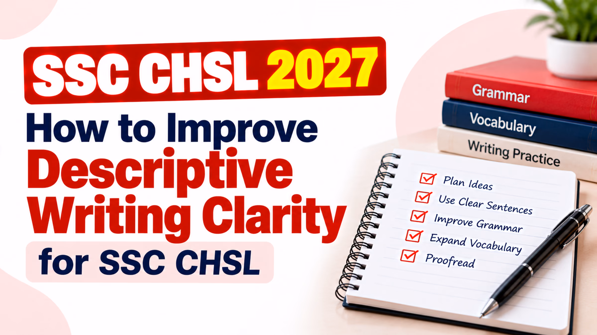 SSC CHSL 2027: How to Improve Descriptive Writing Clarity for CHSL